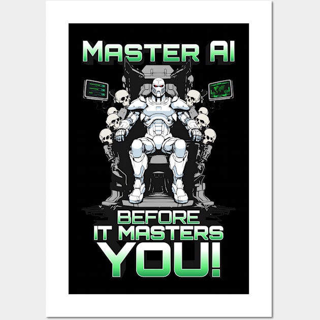 Master AI before it masters you Wall Art by Pzazz Graphics